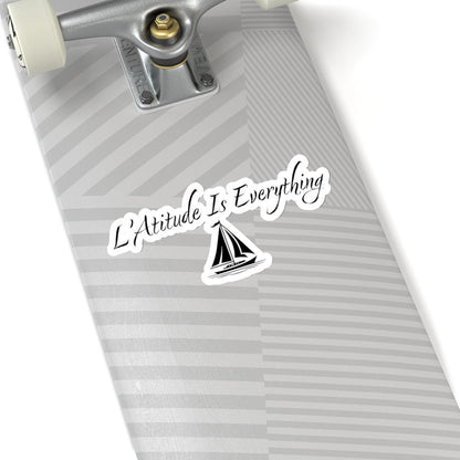 L'Atitude Is Everything - Kiss-Cut Stickers - SailAway Tees